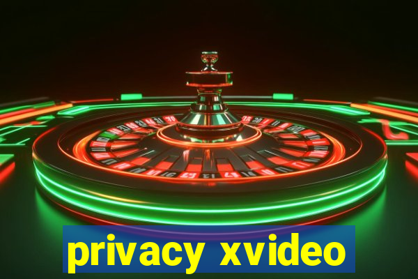 privacy xvideo